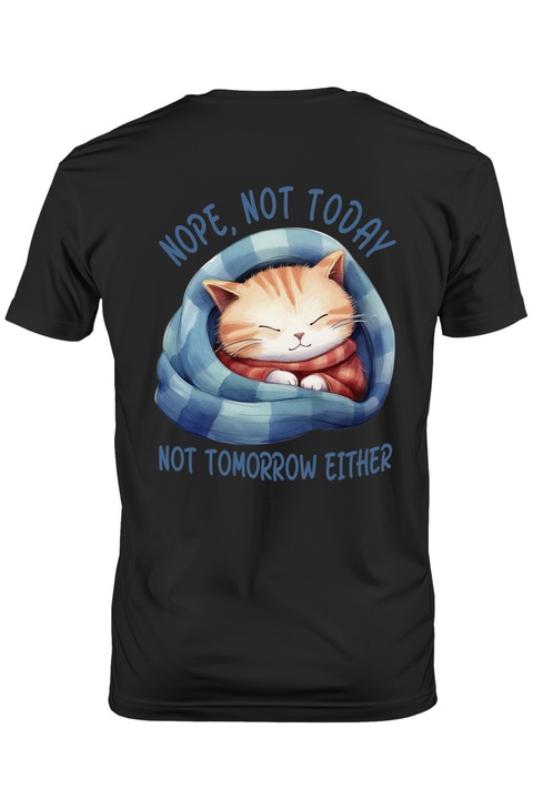 Tricou Barbati cu pisicuta care doarme cu mesajul "Nope, not today, not tomorrow either", nu azi, nici maine, ilustratie, lenesa, fara chef cu Maner Alb cu imprimeu pe Spate, 100% Bumbac, Negru, XL