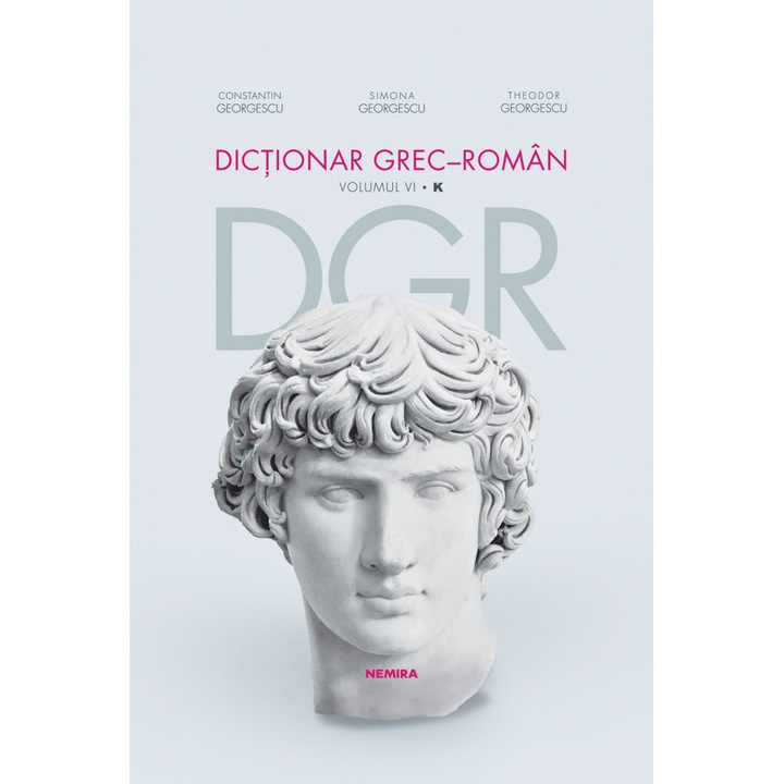 Dictionar grec-roman. Volumul VI - Constantin Georgescu, Simona Georgescu, Theodor Georgescu