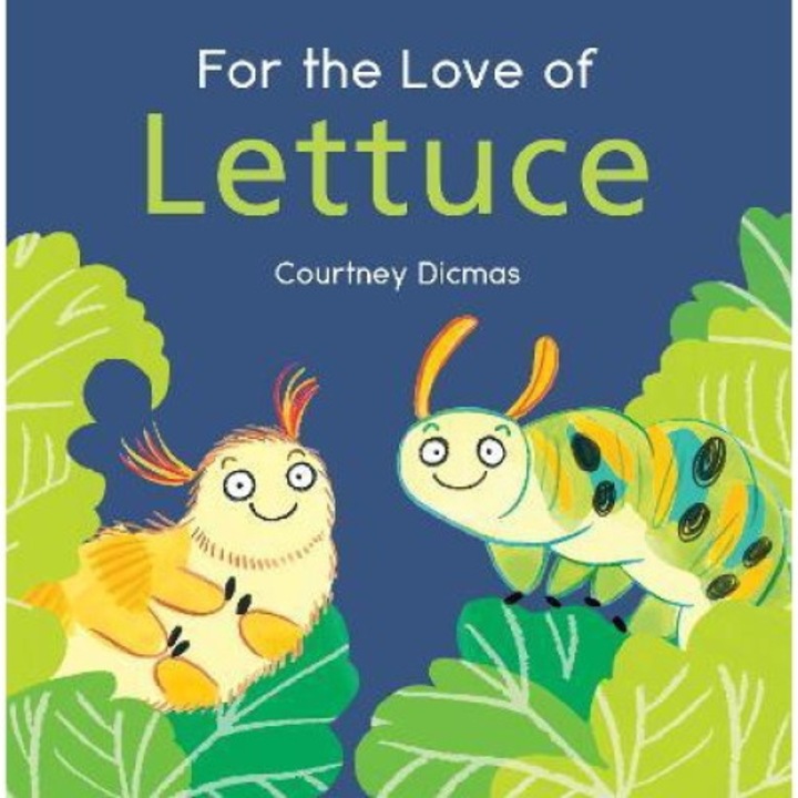 For The Love Of Lettuce - Courtney Dicmas