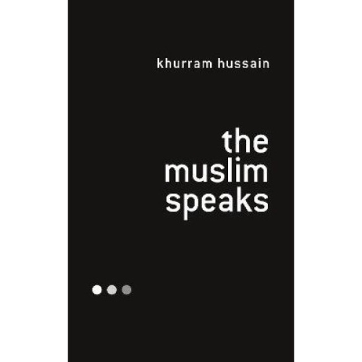 The Muslim Speaks - Khurram Hussain