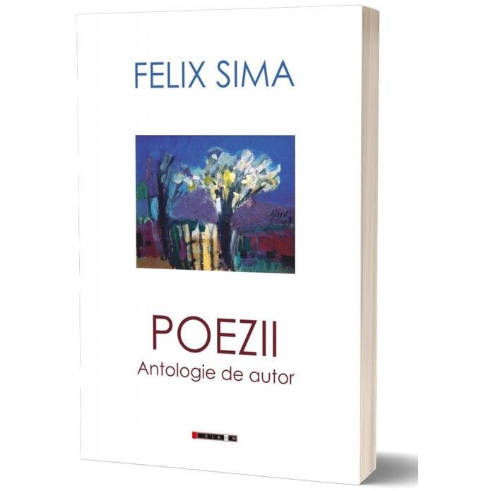 Poezii. Antologie de autor, Felix Sima - eMAG.ro