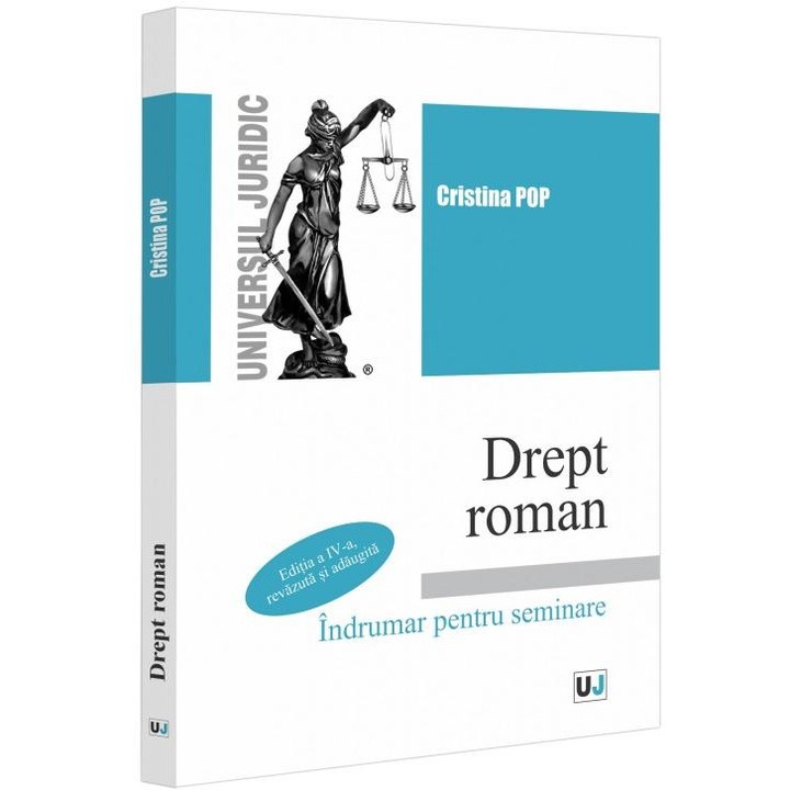 Drept roman. Indrumar pentru seminare. Editia a IV-a, revazuta si adaugita, Cristina Pop