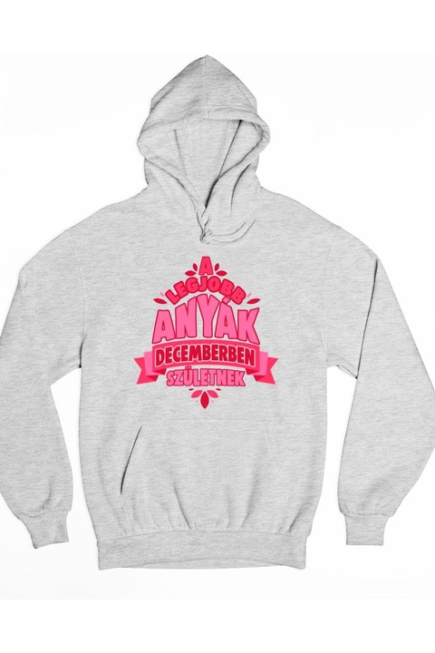 A legjobb anyák decemberben születnek kapucnis női pulóver, Szürke