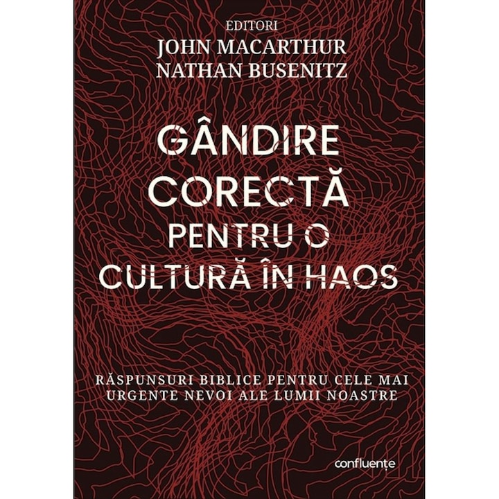 Gandire corecta pentru o cultura in haos - John Macarthur & Nathan Busenitz
