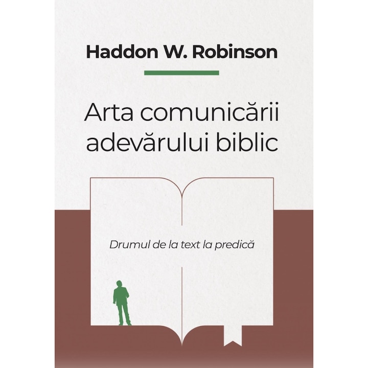 Arta comunicarii adevarului Biblic - Haddon W. Robinson