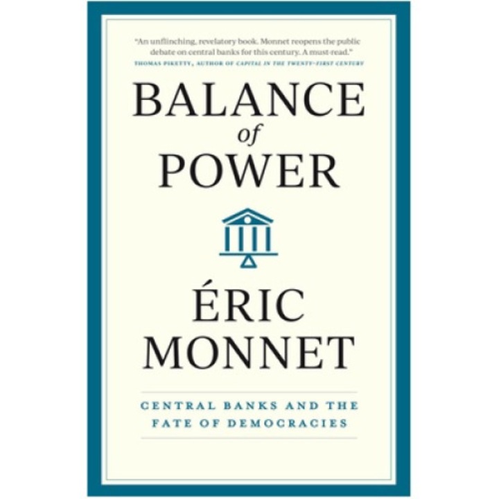 Balance Of Power: Central Banks And The Fate Of Democracies - Éric Monnet - Ric Monnet