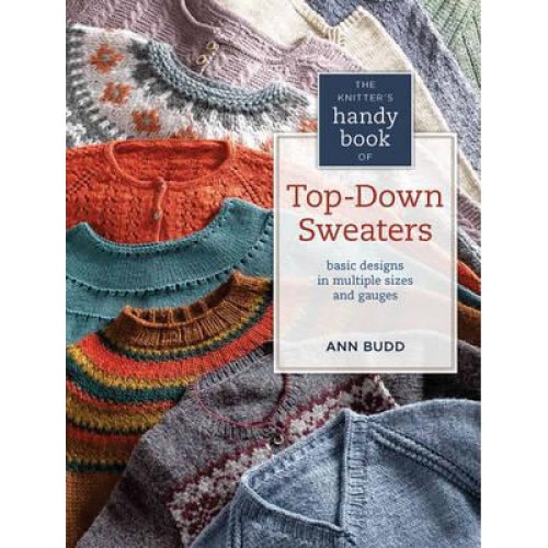 Knitter's Handy Book Of Top-down Sweaters - Ann Budd - eMAG.ro