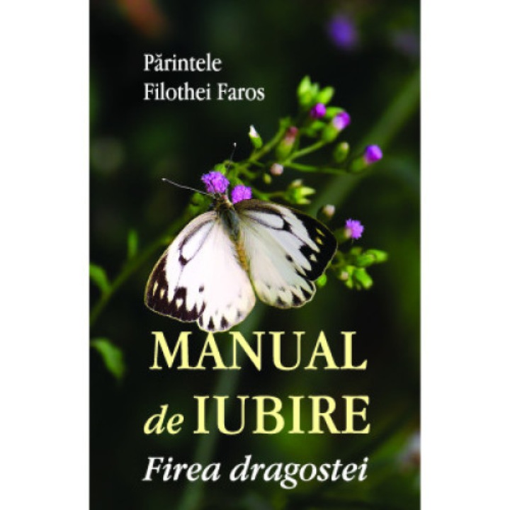 Manual de iubire. Firea dragostei, Pr. Filothei Faros