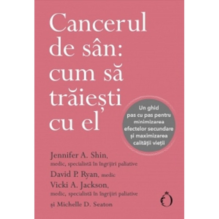 Cancerul de san - cum sa traiesti cu el - Michelle D. SeatonJennifer A. ShinDavid P. RyanVicki A. Jackson, editia 2024