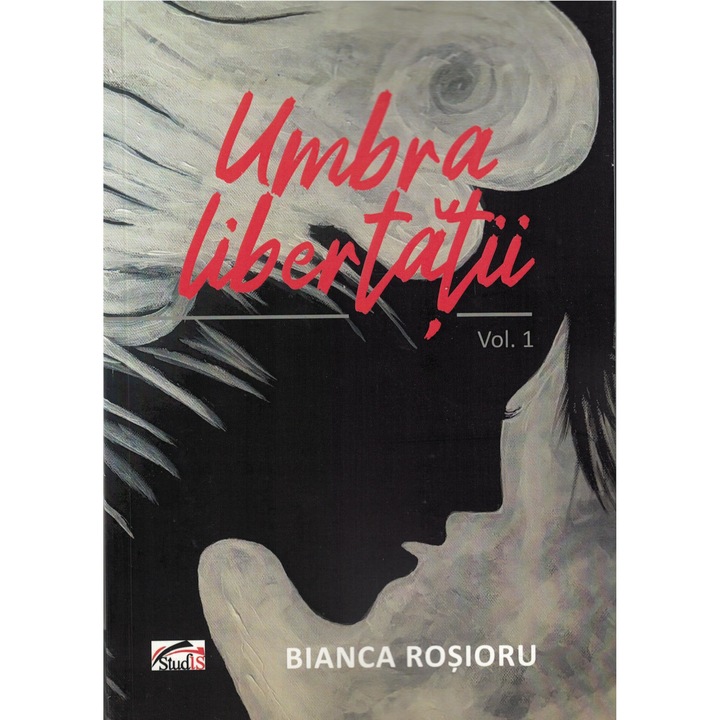Umbra libertatii Vol. 1 - Bianca Rosioru