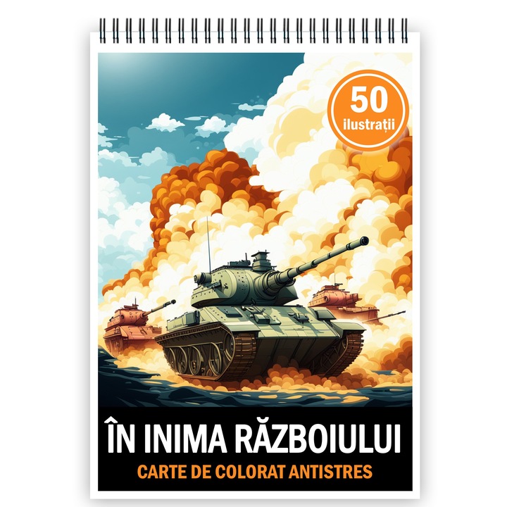 Carte de colorat pentru relaxare si antistres, 50 de ilustratii, In inima razboiului, Editura Legendary Print, 106 pagini