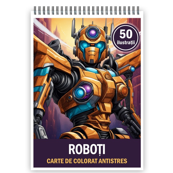 Carte de colorat pentru relaxare si antistres, 50 de ilustratii, Roboti, Editura Legendary Print, 106 pagini
