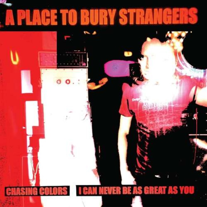 A Place To Bury Strangers - 7-chasing Colors / I Can Never Be As Great As You (LP)