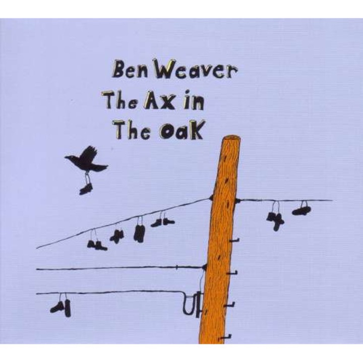 Ben Weaver - Ax Inthe Oak (CD)