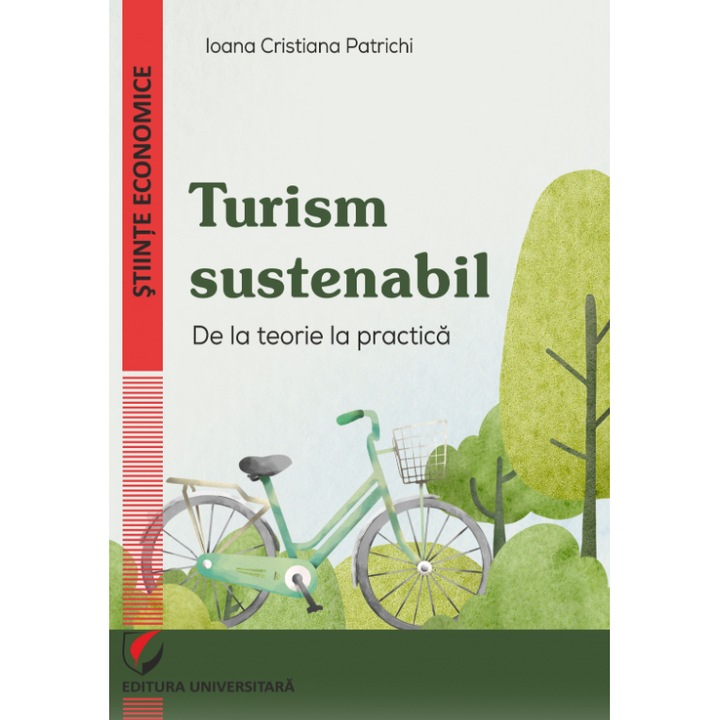 Turism sustenabil. De la teorie la practica - Ioana Cristiana Patrichi