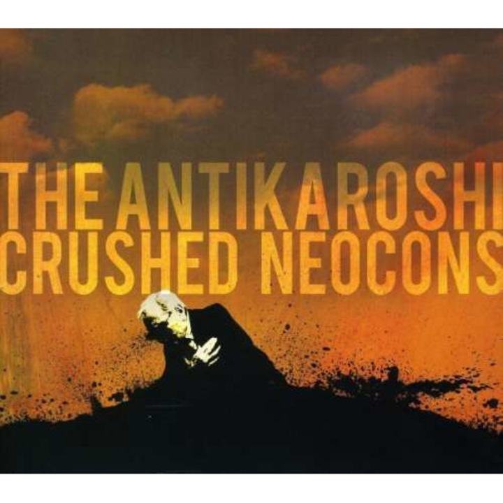 Antikaroshi - Crushed Neocons (CD)