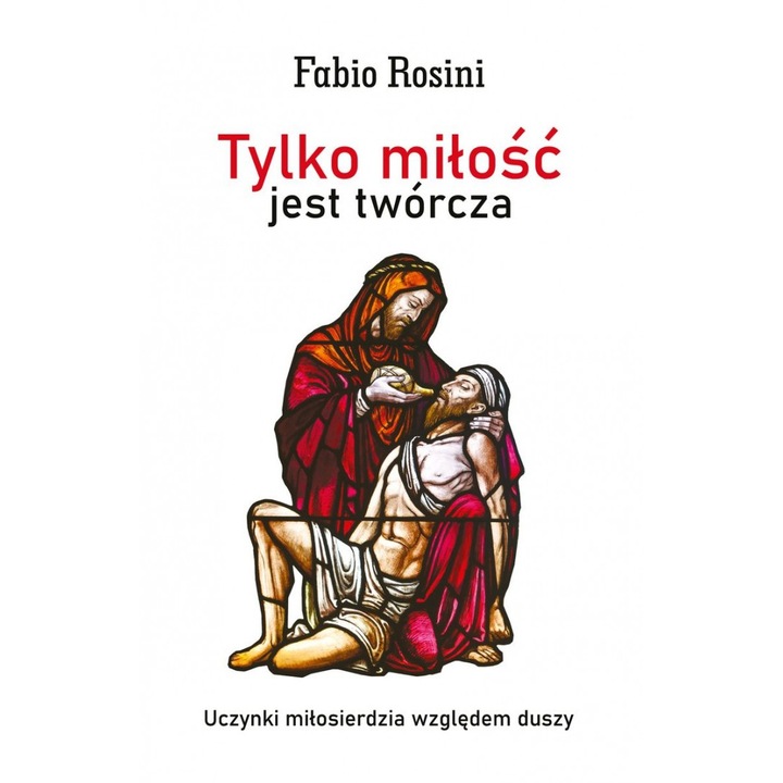 Tylko milosc jest tworcza, Fabio Rosini, Bernardinum, 2024