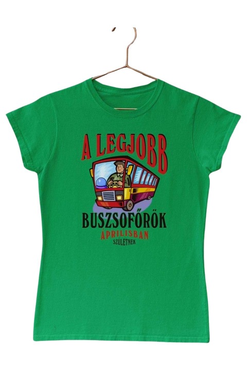 A legjobb buszsofőrök áprilisban születnek női póló, Zöld