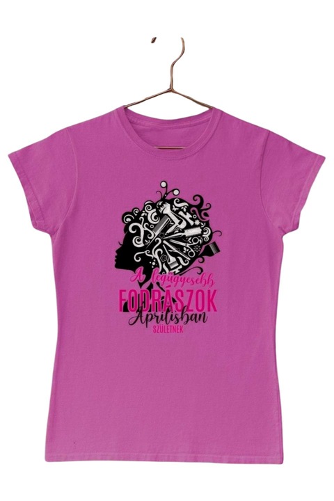 A legügyesebb fodrászok áprilisban születnek női póló, Rózsaszín
