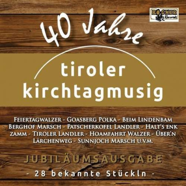 Tiroler Kirchtagmusig - 40 Jahre-Jubilaeumsausgab (CD)