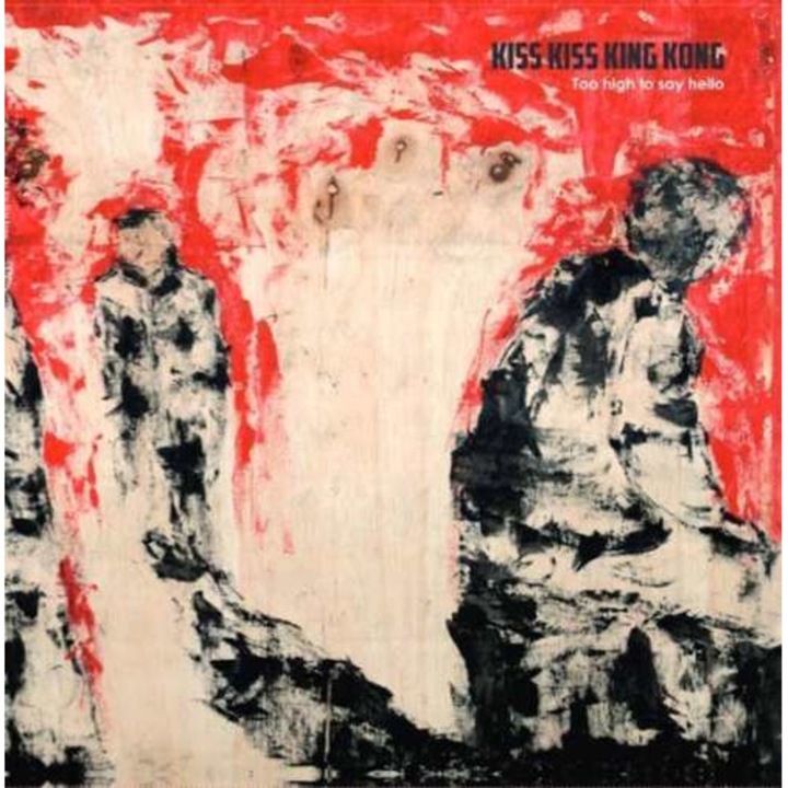 Kiss Kiss King Kong - Too High To Say Hello (CD)