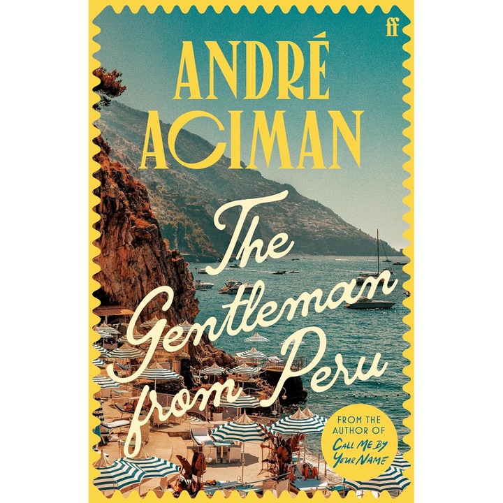 The Gentleman from Peru - Andre Aciman, editia 2024