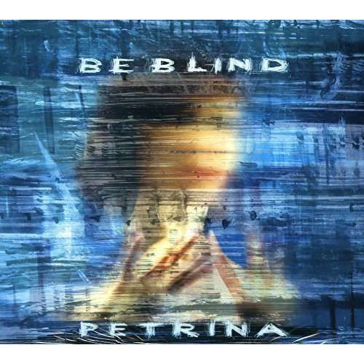 Petrina - Be Blind (CD)