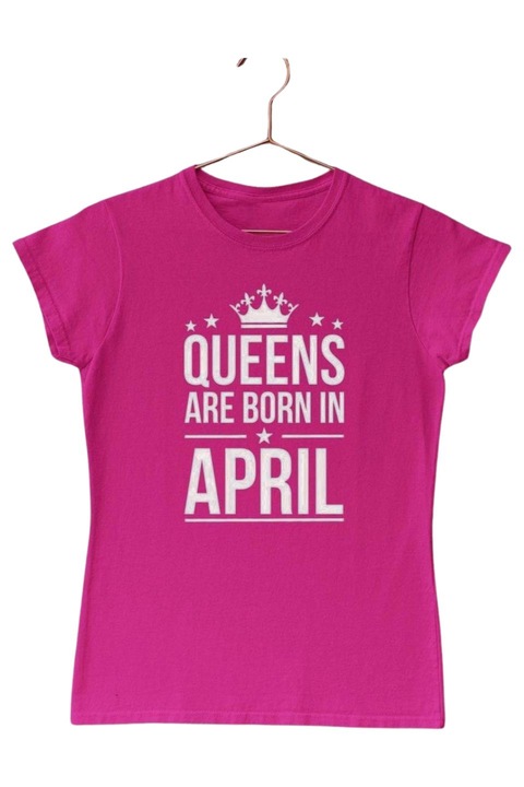 Queens are born in april női póló, sötét rózsaszín, S