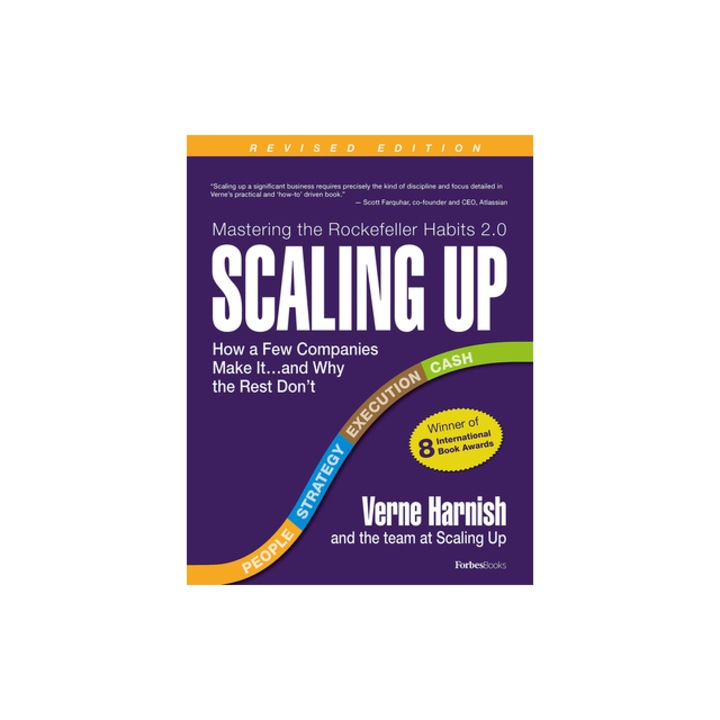 Scaling Up How a Few Companies Make It...and Why the Rest Don't Rockefeller Habits 2.0, Verne Harnish