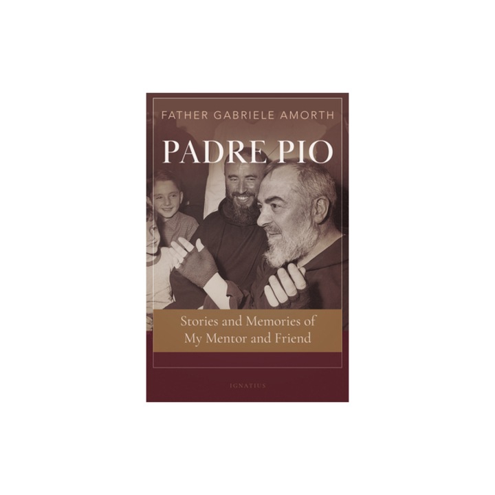 Padre Pio Stories and Memories of My Mentor and Friend, Gabriele Amorth