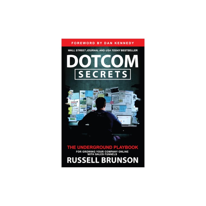 Dotcom Secrets The Underground Playbook for Growing Your Company Online with Sales Funnels, Russell Brunson