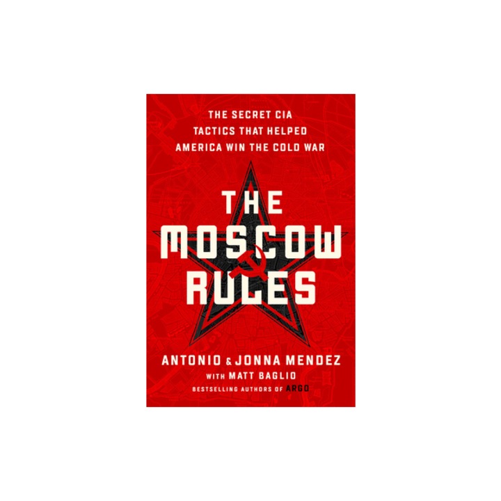 The Moscow Rules The Secret CIA Tactics That Helped America Win the Cold War, Antonio J. Mendez