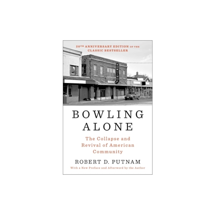 Bowling Alone Revised and Updated The Collapse and Revival of American Community, Robert D. Putnam