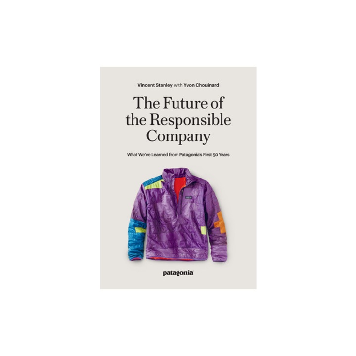 The Responsbile Company What We've Learned from Patagonia's First 50 Years, Yvon Chouinard
