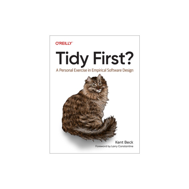 Tidy First? A Personal Exercise in Empirical Software Design, Kent Beck
