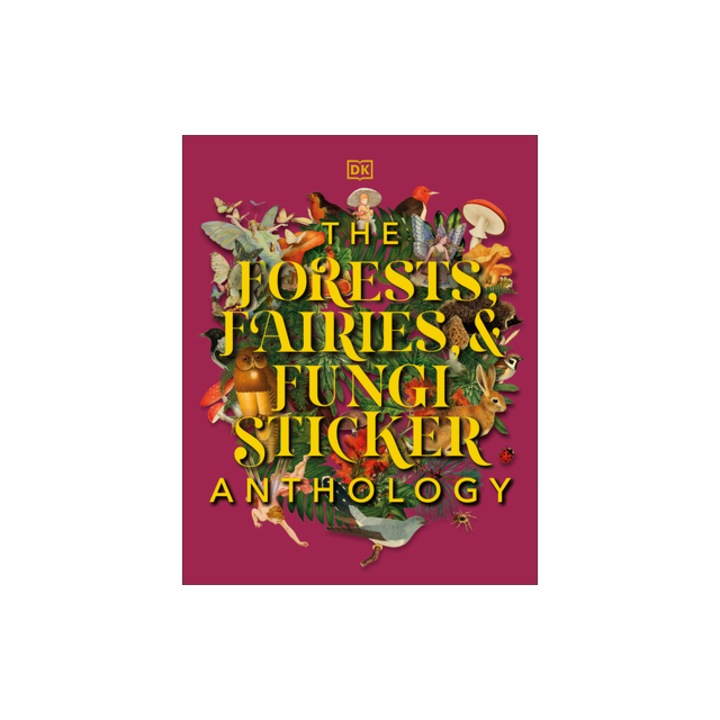 The Forests, Fairies and Fungi Sticker Anthology, DK