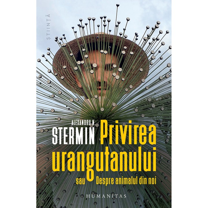 Privirea urangutanului sau Despre animalul din noi, Alexandru N. Stermin