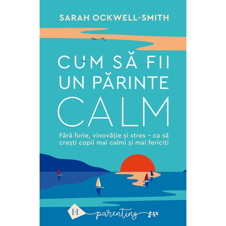 Cum sa fii un parinte calm, Sarah Ockwell-Smith