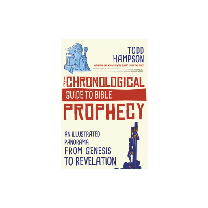 Chronological Guide to Bible Prophecy An Illustrated Panorama of God's Plans for the Future, Todd Hampson