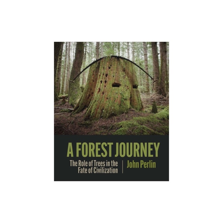 The Forest Journey The Story of Trees and Civilization, John Perlin