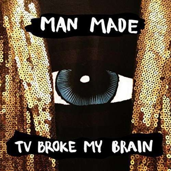 Man Made - Tv Broke My Brain (LP)