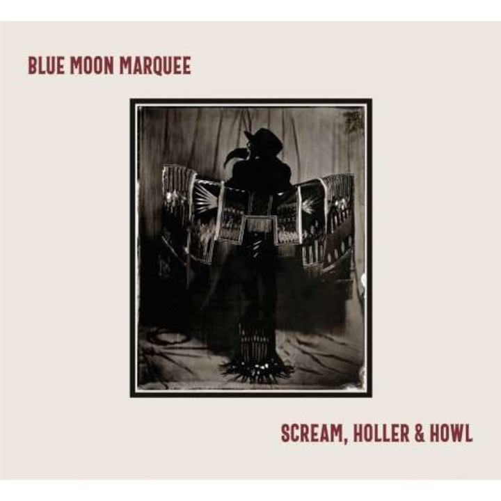 Blue Moon Marquee - Scream, Holler & Howl (CD)