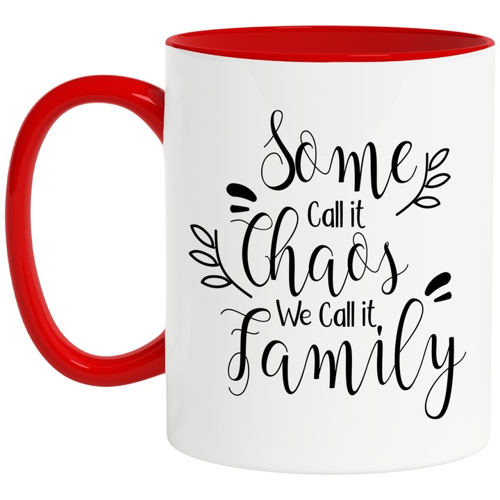 Cana cu text in limba engleza "Some call it chaos, we call it family" - unii il numesc haos, noi o numim familie cu Maner Rosu