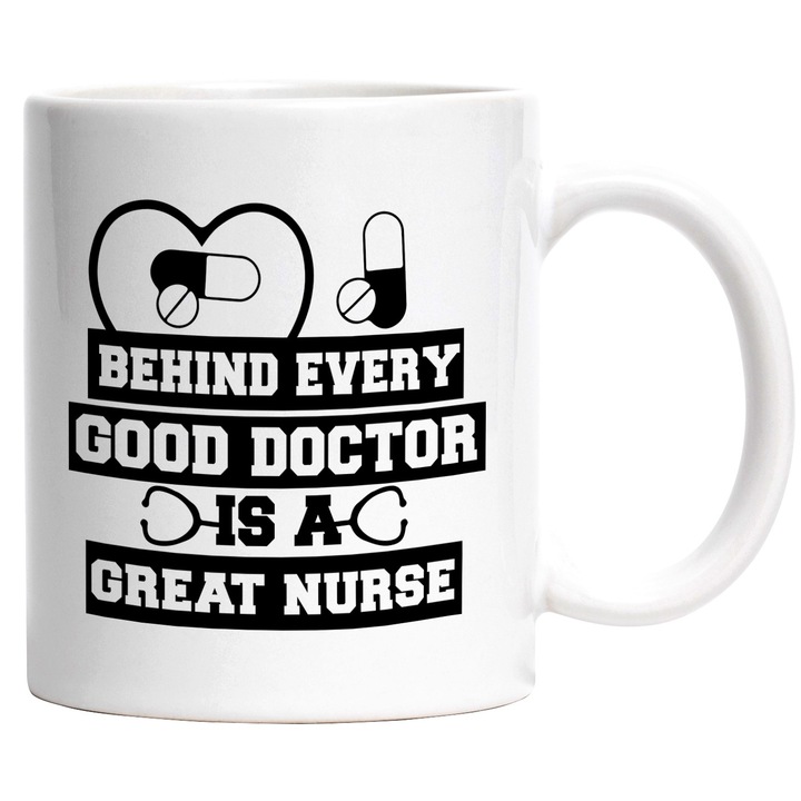 Cana cu pastile si textul "In spatele fiecarui doctor bun se afla o asistenta grozava" cu Maner Alb