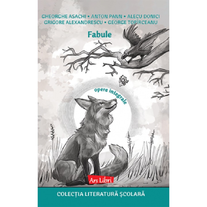 Fabule - Gheorghe Asachi, Anton Pann, Alecu Donici, Grigore Alexandrescu, George Topirceanu