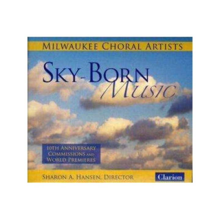 Milwaukee Choral Arts - Sky-born Music:10th Anniv (CD)