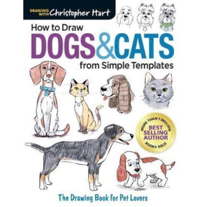 How To Draw Dogs & Cats From Simple Templates: The Drawing Book For Pet Lovers - Christopher Hart