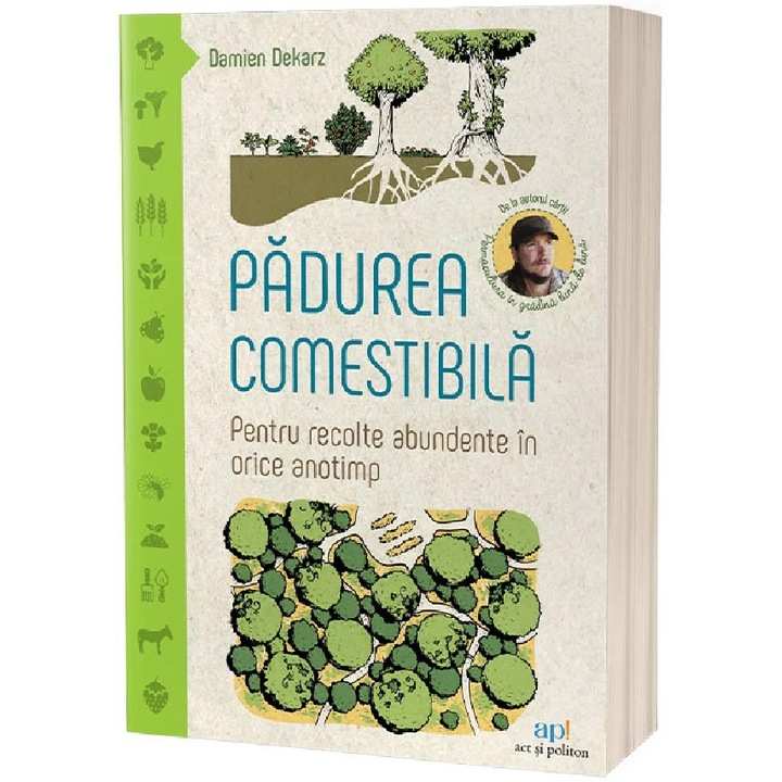 Padurea comestibila. Pentru recolte abundente in orice anotimp, Damien Dekarz