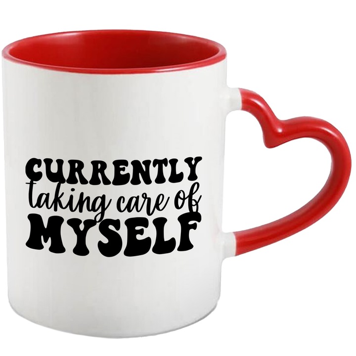 Cana cu mesajul in engleza "Currently taking care of myself" - momentan am grija de mine insumi cu Maner Inima Rosie