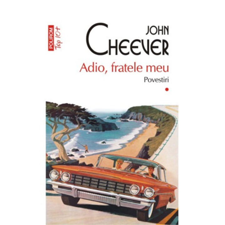 Adio, fratele meu. Povestiri I, John Cheever